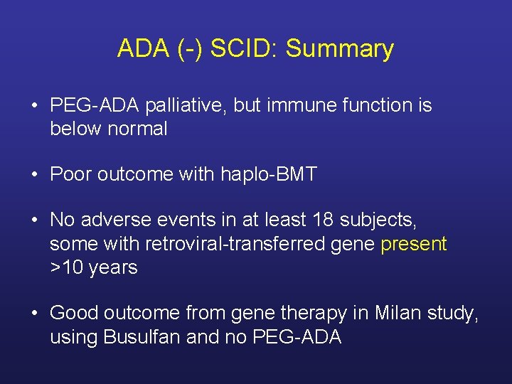 ADA (-) SCID: Summary • PEG-ADA palliative, but immune function is below normal •