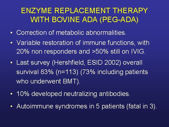 ENZYME REPLACEMENT THERAPY WITH BOVINE ADA (PEG-ADA) • Correction of metabolic abnormalities. • Variable