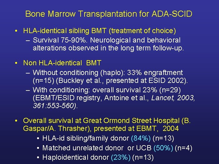 Bone Marrow Transplantation for ADA-SCID • HLA-identical sibling BMT (treatment of choice) – Survival
