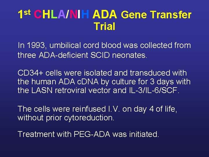 1 st CHLA/NIH ADA Gene Transfer Trial In 1993, umbilical cord blood was collected