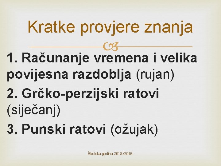 Kratke provjere znanja 1. Računanje vremena i velika povijesna razdoblja (rujan) 2. Grčko-perzijski ratovi