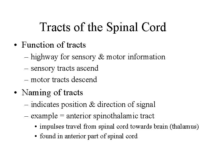 Tracts of the Spinal Cord • Function of tracts – highway for sensory &