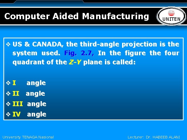 Computer Aided Manufacturing LOGO UNITEN v US & CANADA, the third-angle projection is the