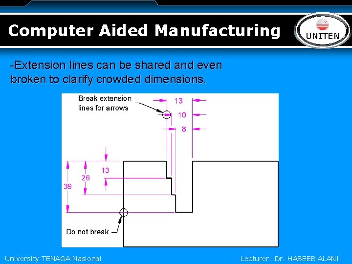 Computer Aided Manufacturing LOGO UNITEN -Extension lines can be shared and even broken to