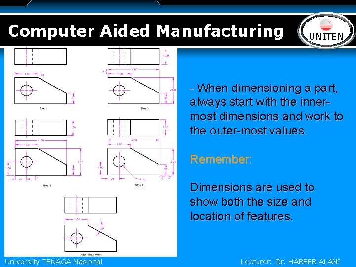 Computer Aided Manufacturing LOGO UNITEN - When dimensioning a part, always start with the