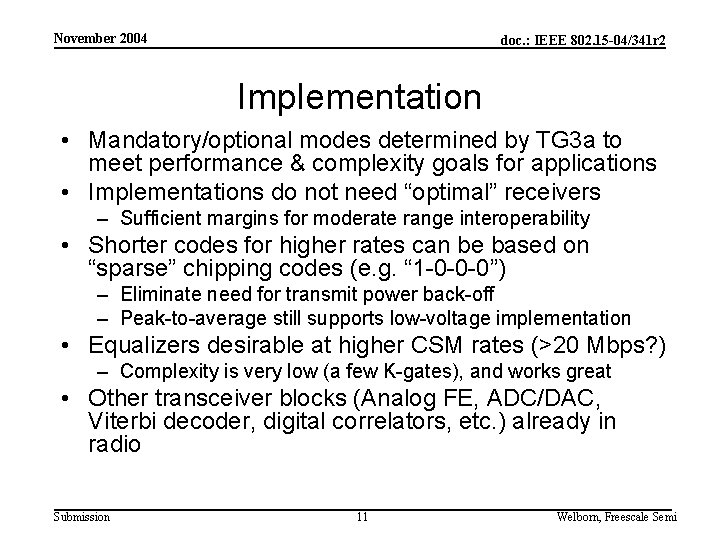 November 2004 doc. : IEEE 802. 15 -04/341 r 2 Implementation • Mandatory/optional modes
