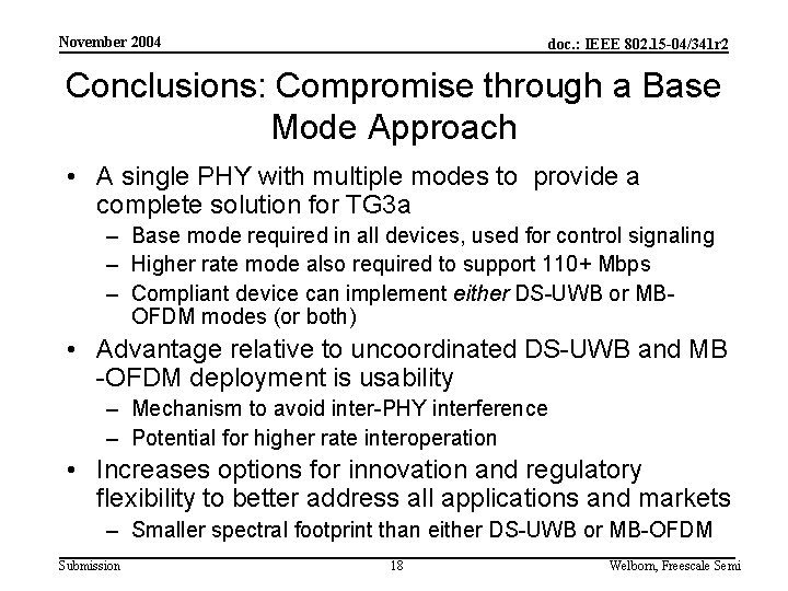 November 2004 doc. : IEEE 802. 15 -04/341 r 2 Conclusions: Compromise through a