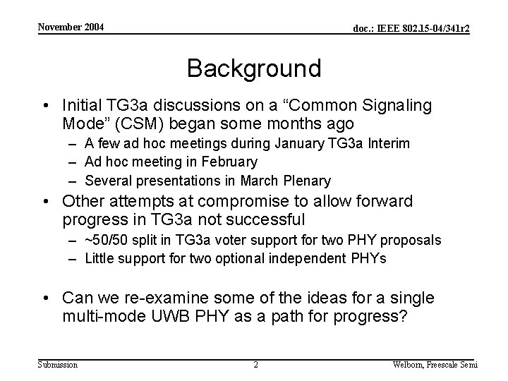 November 2004 doc. : IEEE 802. 15 -04/341 r 2 Background • Initial TG