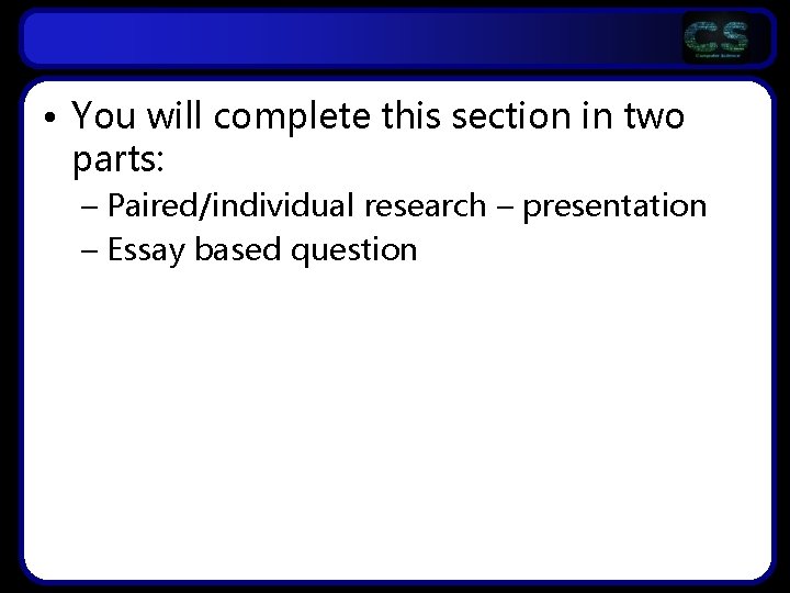  • You will complete this section in two parts: – Paired/individual research –