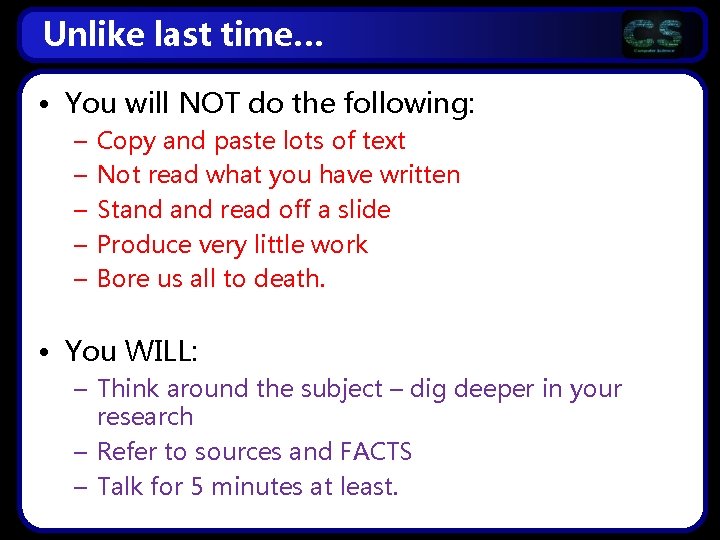 Unlike last time… • You will NOT do the following: – – – Copy