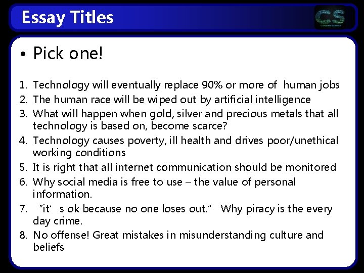 Essay Titles • Pick one! 1. Technology will eventually replace 90% or more of