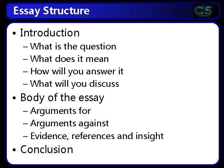 Essay Structure • Introduction – What is the question – What does it mean