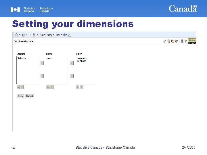 Setting your dimensions 14 Statistics Canada • Statistique Canada 2/4/2022 