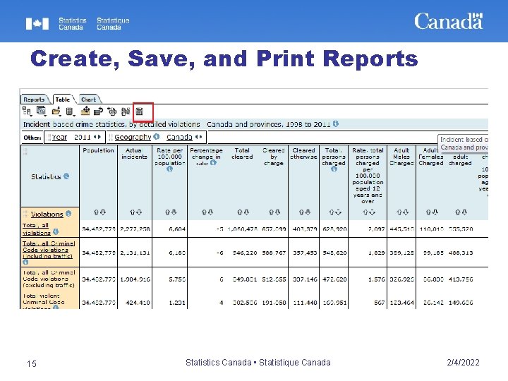 Create, Save, and Print Reports 15 Statistics Canada • Statistique Canada 2/4/2022 