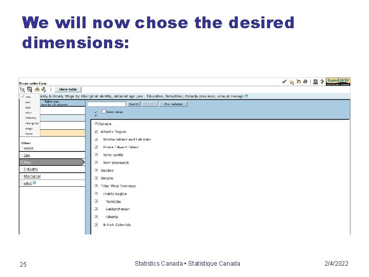 We will now chose the desired dimensions: 25 Statistics Canada • Statistique Canada 2/4/2022