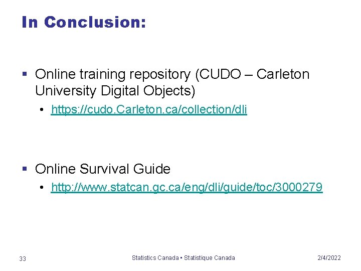 In Conclusion: § Online training repository (CUDO – Carleton University Digital Objects) • https: