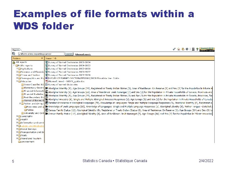 Examples of file formats within a WDS folder 5 Statistics Canada • Statistique Canada