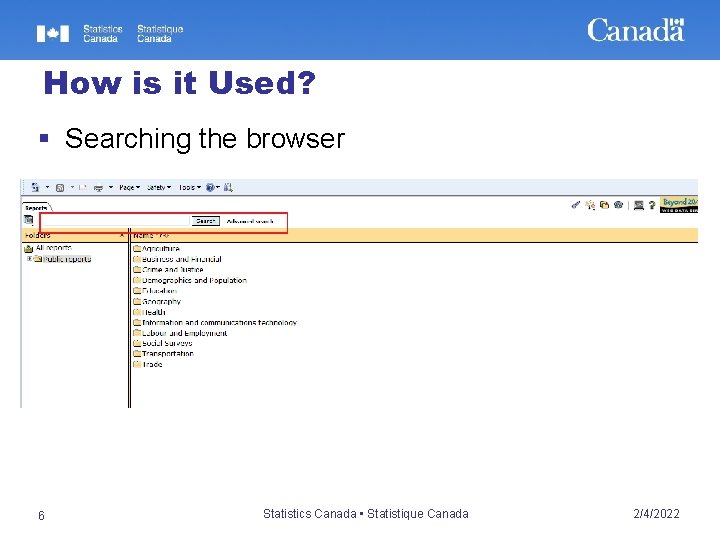 How is it Used? § Searching the browser 6 Statistics Canada • Statistique Canada