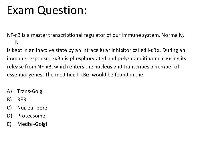 Exam Question: NF-κB is a master transcriptional regulator of our immune system. Normally, it