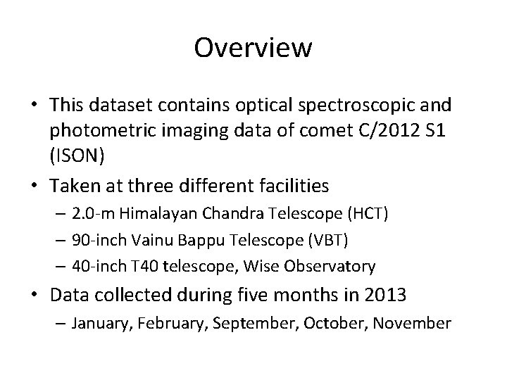 Overview • This dataset contains optical spectroscopic and photometric imaging data of comet C/2012