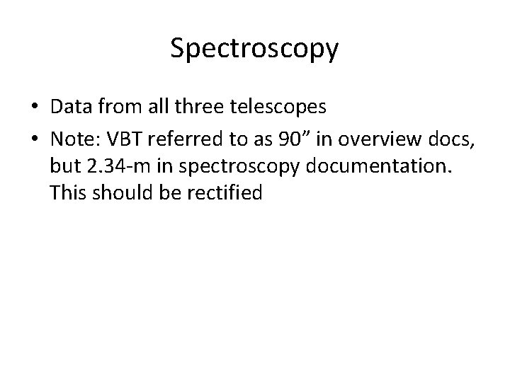 Spectroscopy • Data from all three telescopes • Note: VBT referred to as 90”