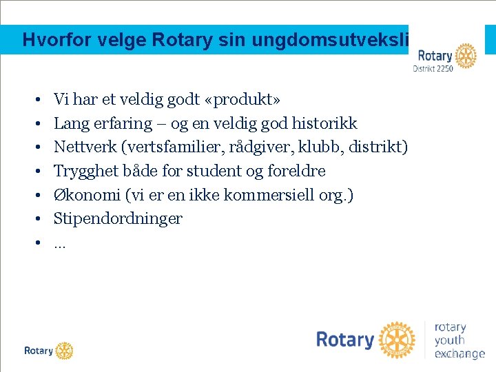 Hvorfor velge Rotary sin ungdomsutveksling? • • Vi har et veldig godt «produkt» Lang