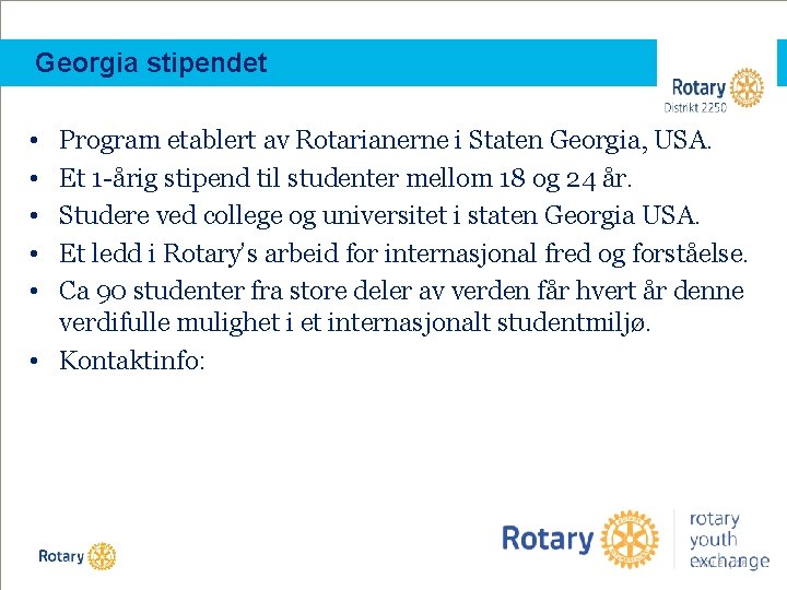 Georgia stipendet • • • Program etablert av Rotarianerne i Staten Georgia, USA. Et