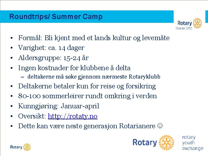 Roundtrips/ Summer Camp • • Formål: Bli kjent med et lands kultur og levemåte