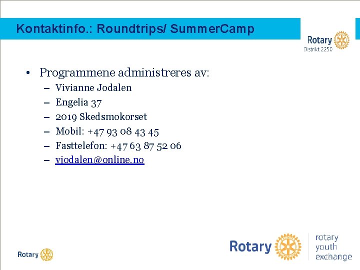 Kontaktinfo. : Roundtrips/ Summer. Camp • Programmene administreres av: – – – Vivianne Jodalen