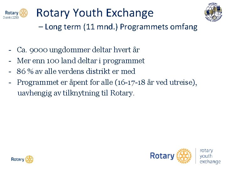 Rotary Youth Exchange – Long term (11 mnd. ) Programmets omfang - Ca. 9000