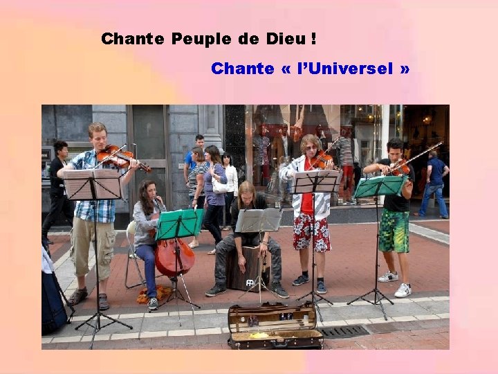 Chante Peuple de Dieu ! Chante « l’Universel » 