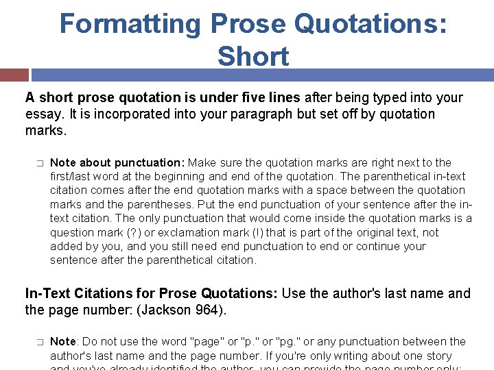 Formatting Prose Quotations: Short A short prose quotation is under five lines after being