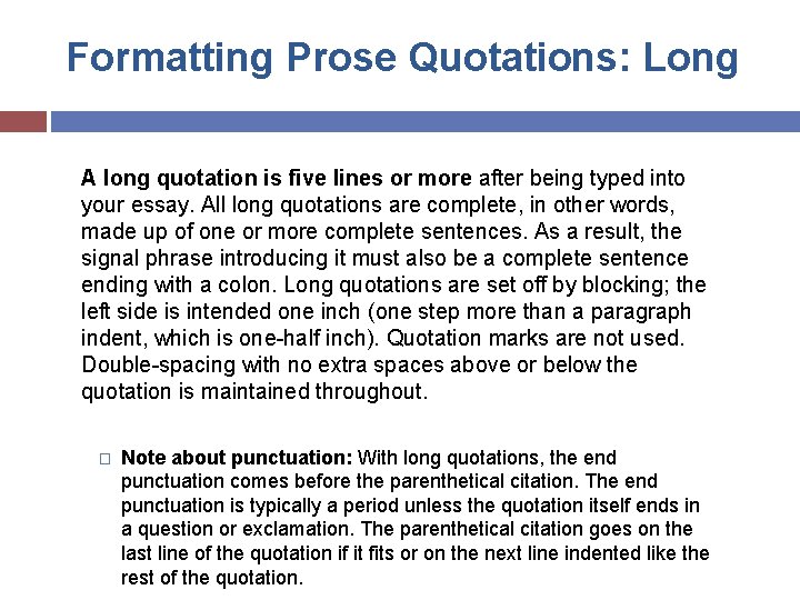 Formatting Prose Quotations: Long A long quotation is five lines or more after being