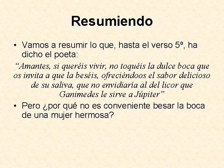 Resumiendo • Vamos a resumir lo que, hasta el verso 5º, ha dicho el