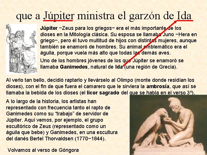 que a Júpiter ministra el garzón de Ida Júpiter −Zeus para los griegos− era