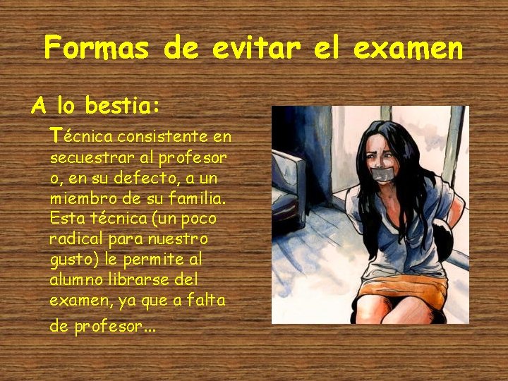 Formas de evitar el examen A lo bestia: Técnica consistente en secuestrar al profesor