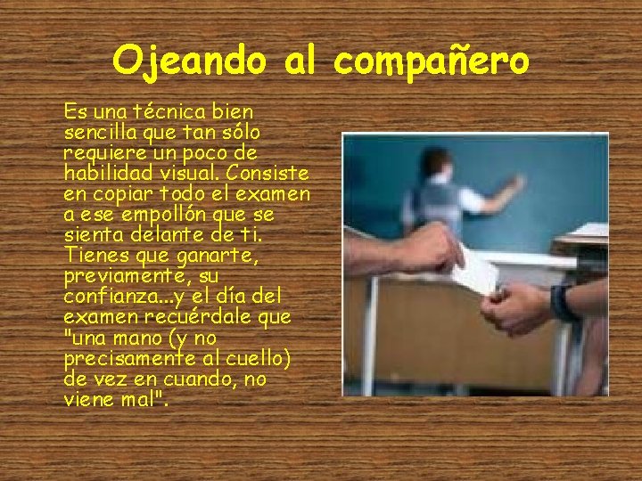 Ojeando al compañero Es una técnica bien sencilla que tan sólo requiere un poco