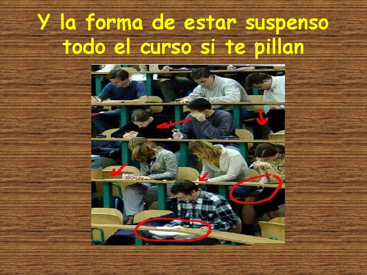 Y la forma de estar suspenso todo el curso si te pillan 