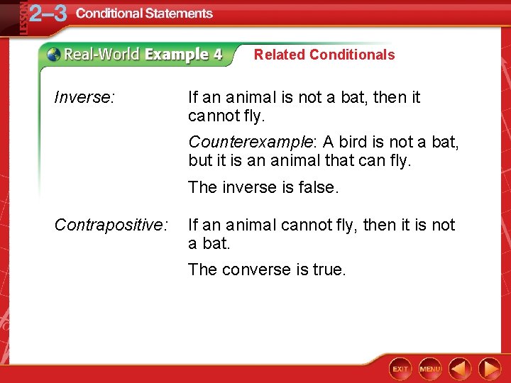 Related Conditionals Inverse: If an animal is not a bat, then it cannot fly.