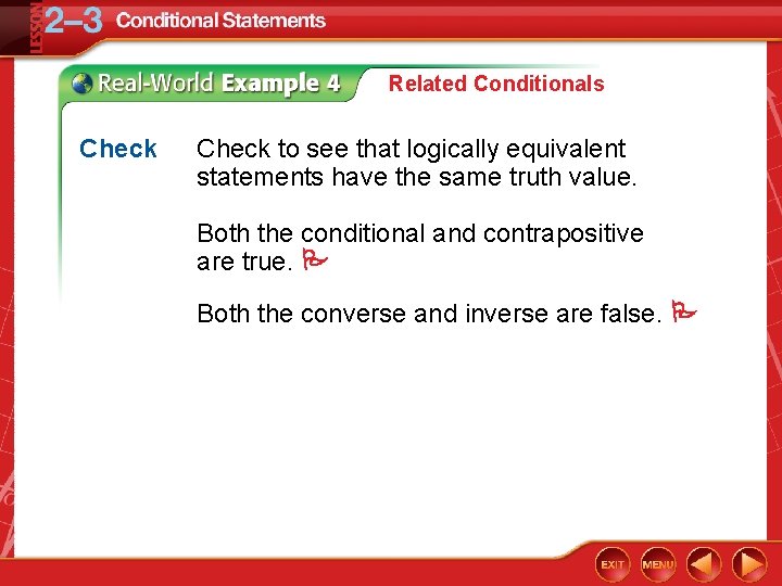 Related Conditionals Check to see that logically equivalent statements have the same truth value.