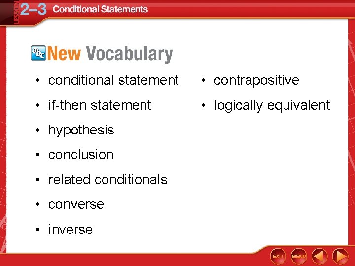  • conditional statement • contrapositive • if-then statement • logically equivalent • hypothesis