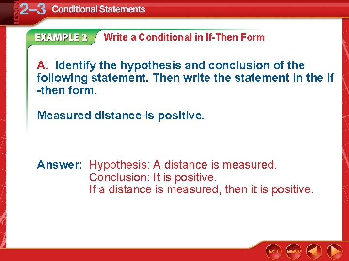 Write a Conditional in If-Then Form A. Identify the hypothesis and conclusion of the