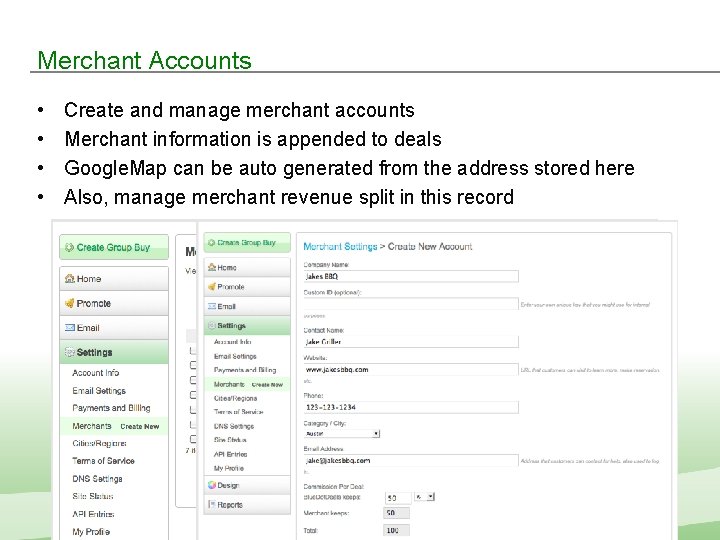 Merchant Accounts • • Create and manage merchant accounts Merchant information is appended to