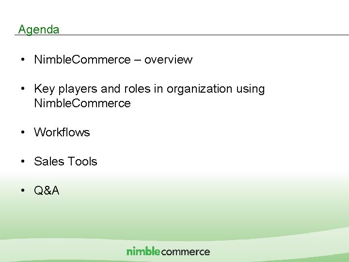 Agenda • Nimble. Commerce – overview • Key players and roles in organization using