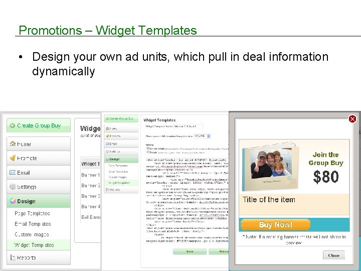 Promotions – Widget Templates • Design your own ad units, which pull in deal