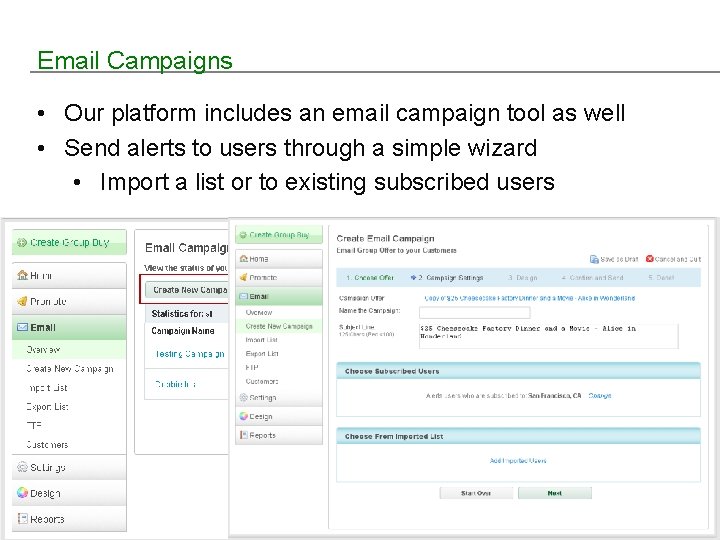 Email Campaigns • Our platform includes an email campaign tool as well • Send