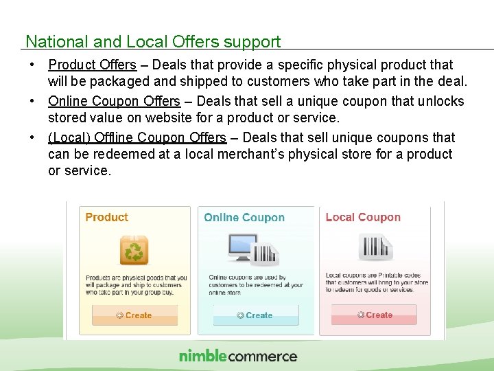 National and Local Offers support • Product Offers – Deals that provide a specific