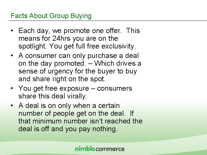 Facts About Group Buying • Each day, we promote one offer. This means for