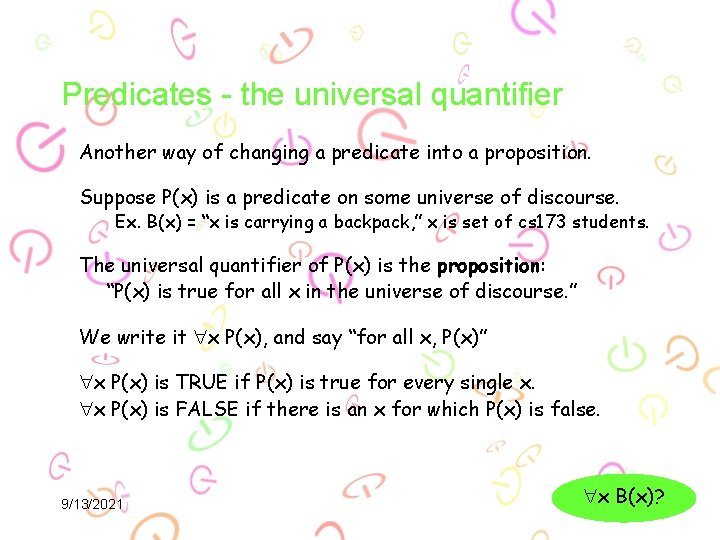 Predicates - the universal quantifier Another way of changing a predicate into a proposition.