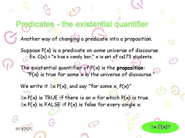 Predicates - the existential quantifier Another way of changing a predicate into a proposition.